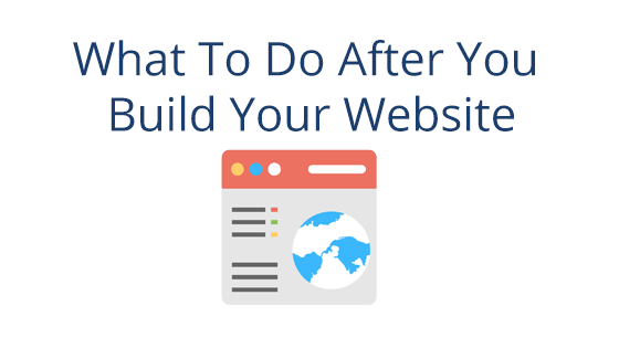 What to Do After You Build Your Website