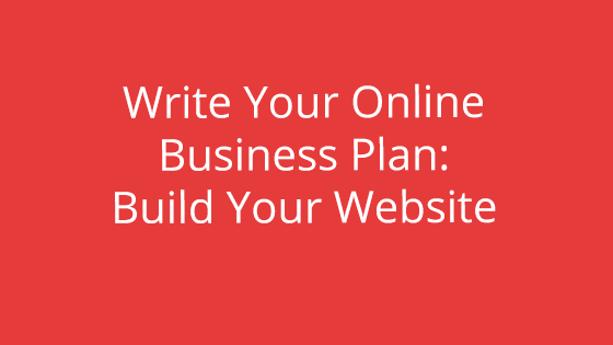 Write Your Online Business Plan: Build Your Website post thumbnail image