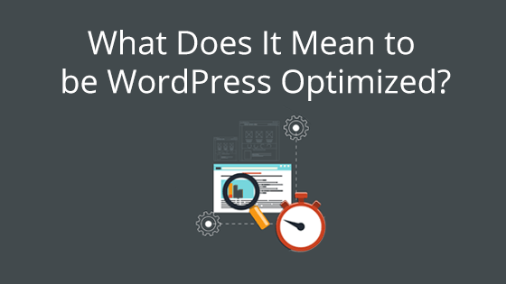 What Does It Mean to be WordPress Optimized