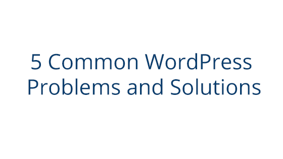 Common WordPress Problems and Solutions