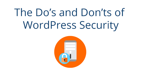 The Dos and Donts of WordPress Security