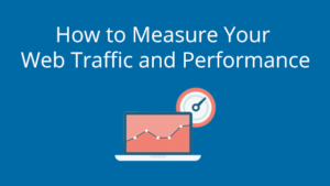 How to Measure Your Web Traffic and Performance